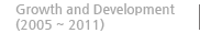 Growth and Development(2005 ~ 2011)